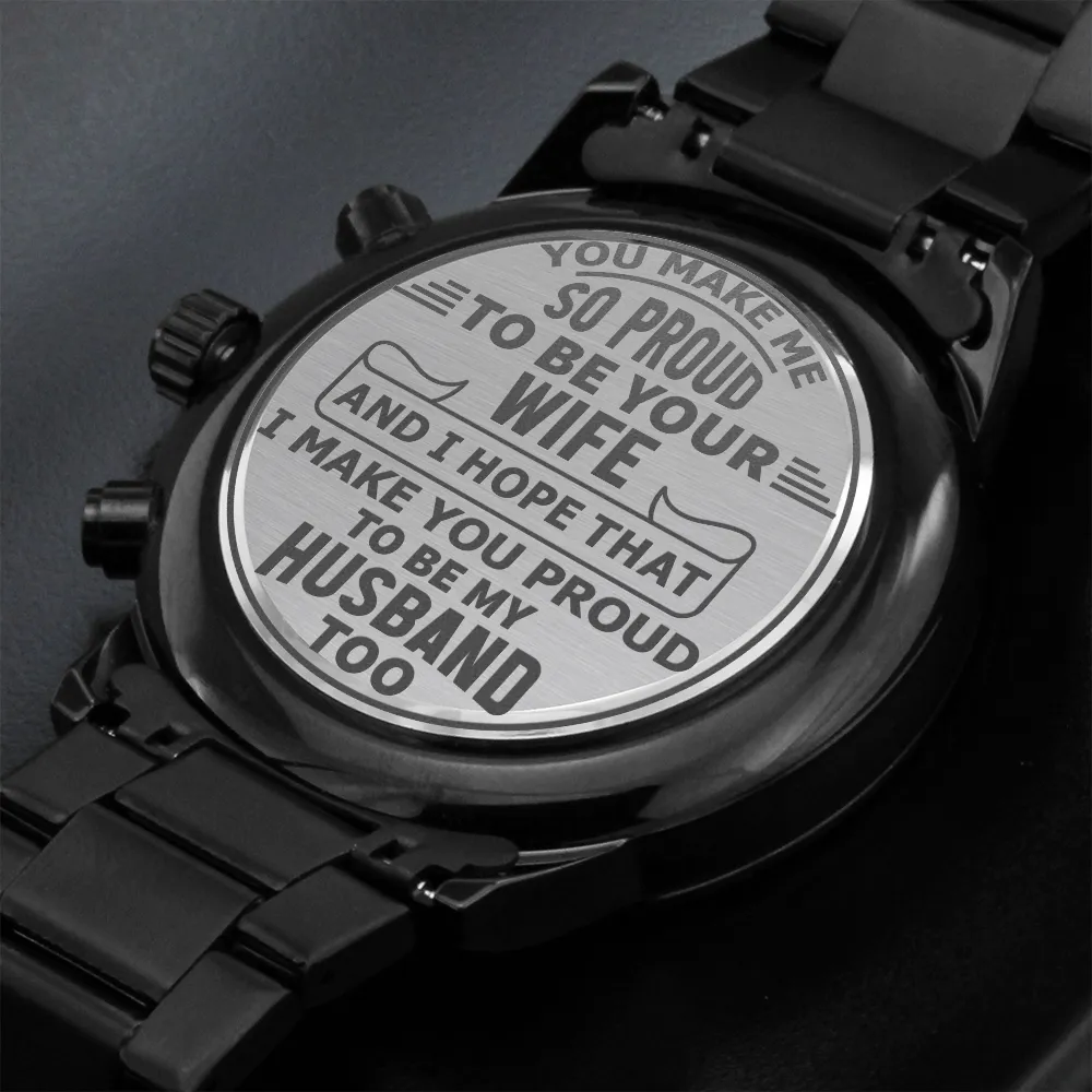 You Make Me So Proud From Wife to Husband Engraved Design Black Chronograph Watch For Men