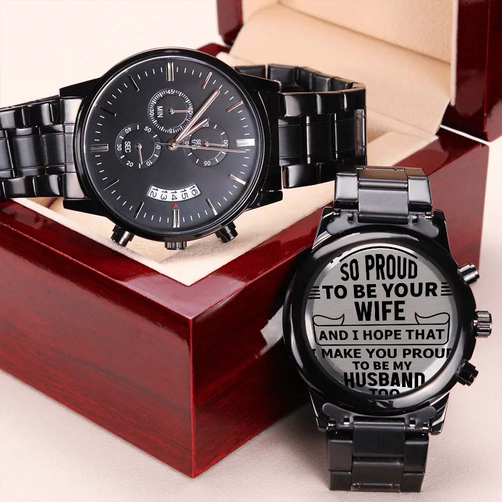 You Make Me So Proud From Wife to Husband Engraved Design Black Chronograph Watch For Men